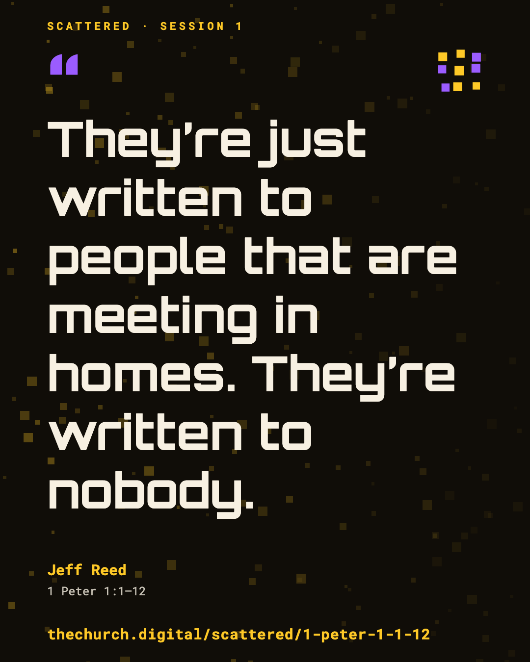 "They're just written to people that are meeting in homes. They're written to nobody." (Jeff Reed)