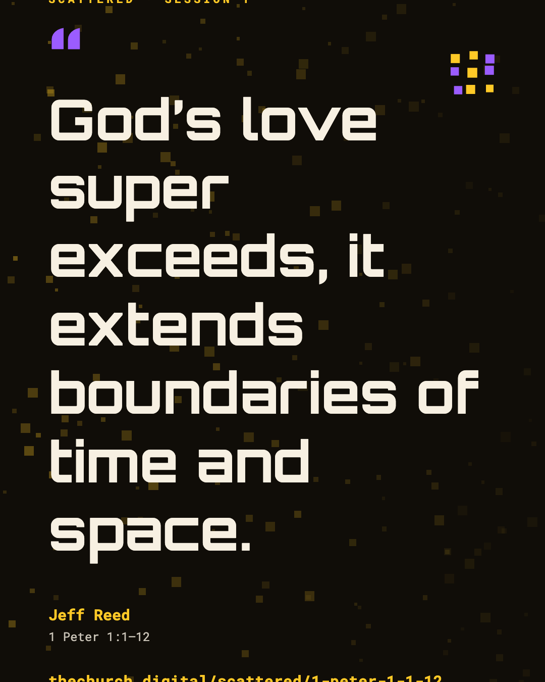 "God's love super exceeds, it extends boundaries of time and space." (Jeff Reed)
