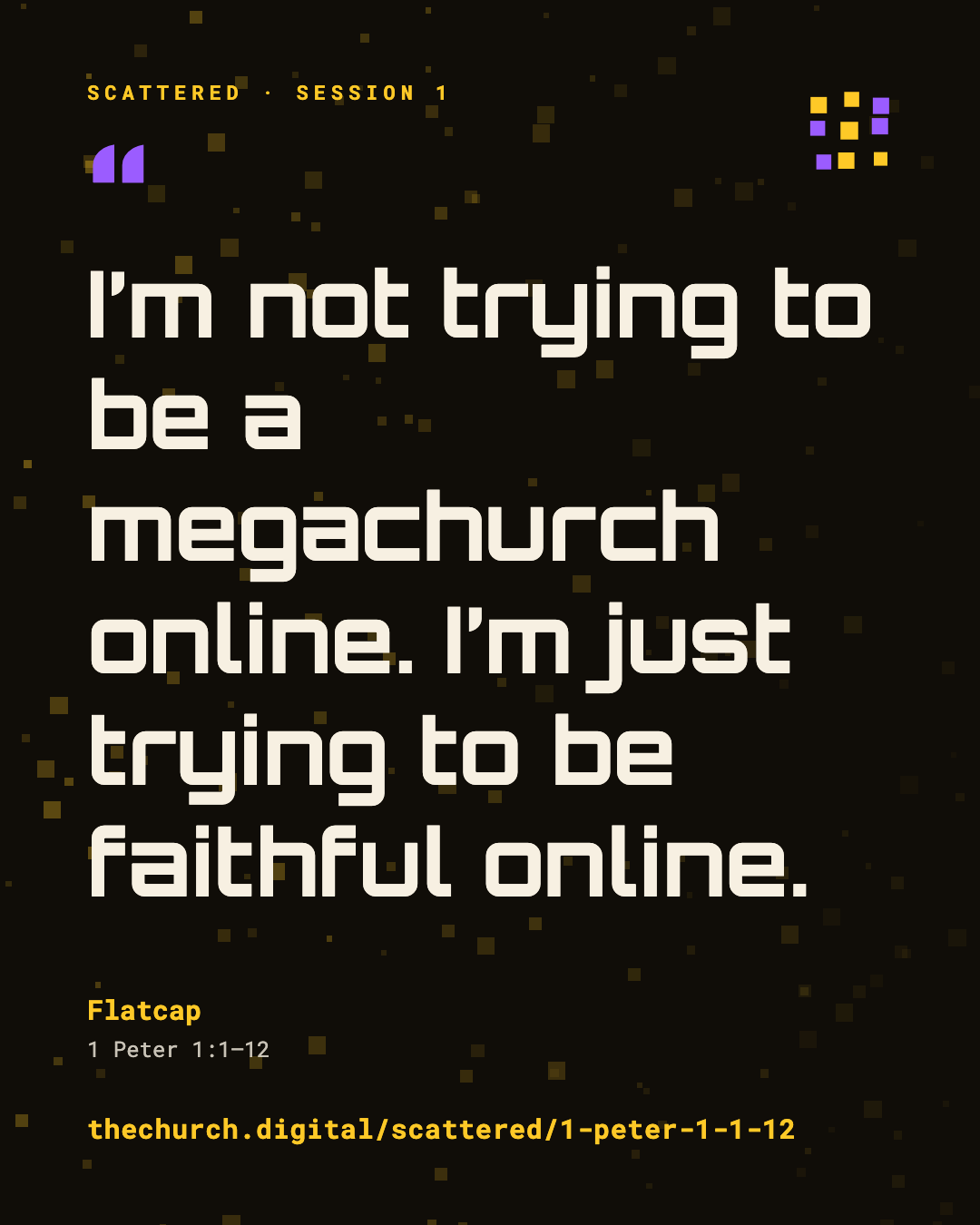 "I'm not trying to be a megachurch online. I'm just trying to be faithful online." (Flatcap)