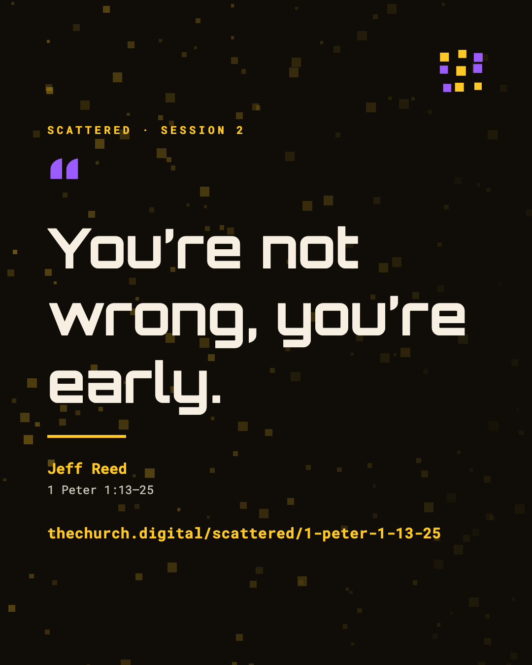 "You're not wrong, you're early." (Jeff Reed)