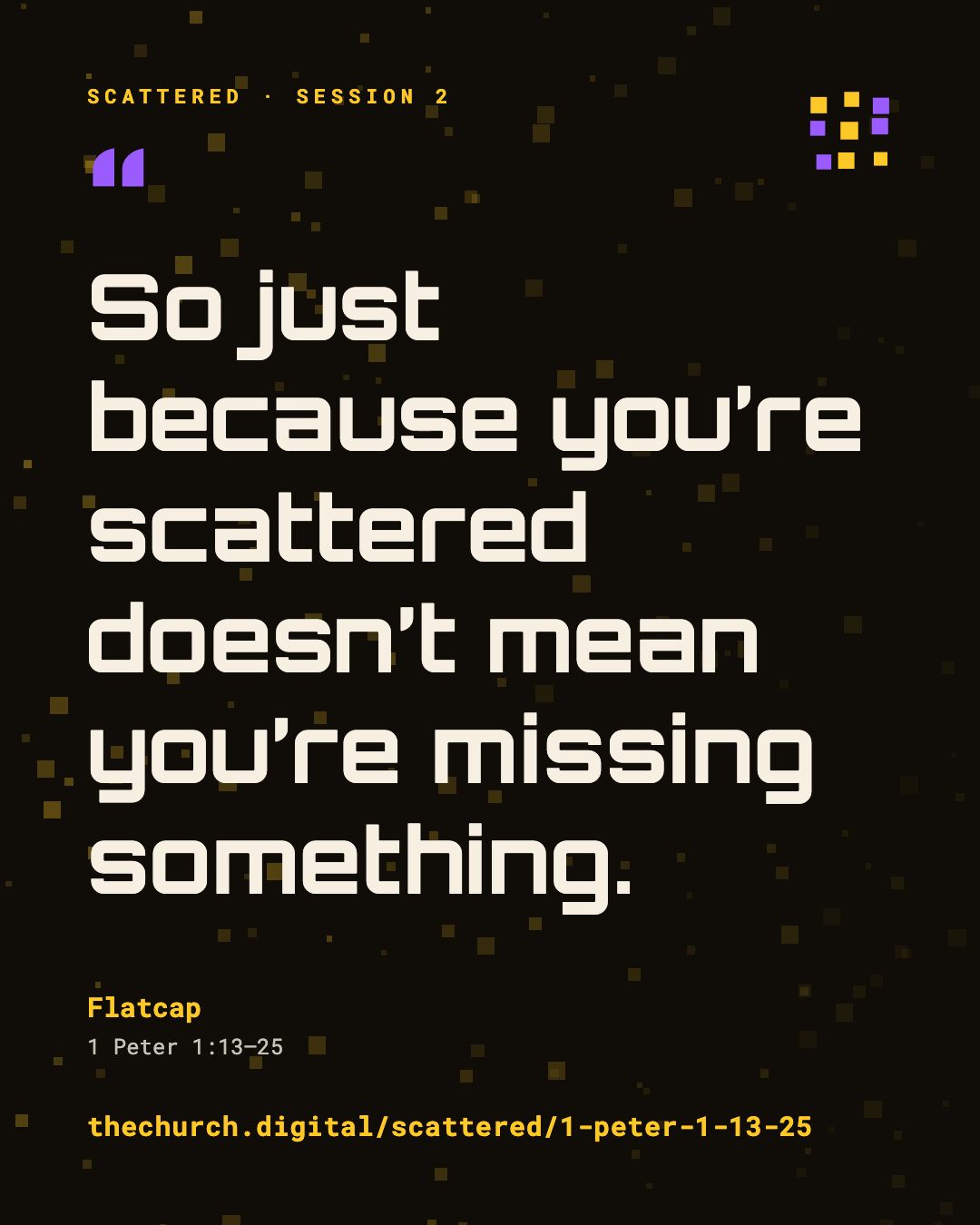 "So just because you're scattered doesn't mean you're missing something." (Flatcap)