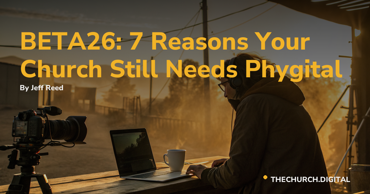 BETA26: 7 Reasons Your Church Still Needs Phygital