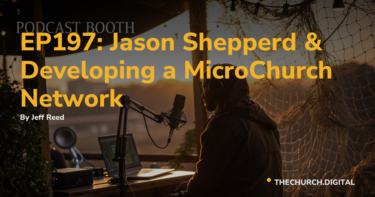 EP197: Jason Shepherd & Developing a MicroChurch Network
