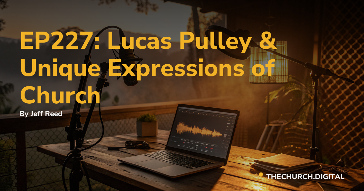EP227: Lucas Pulley & Unique Expressions of Church