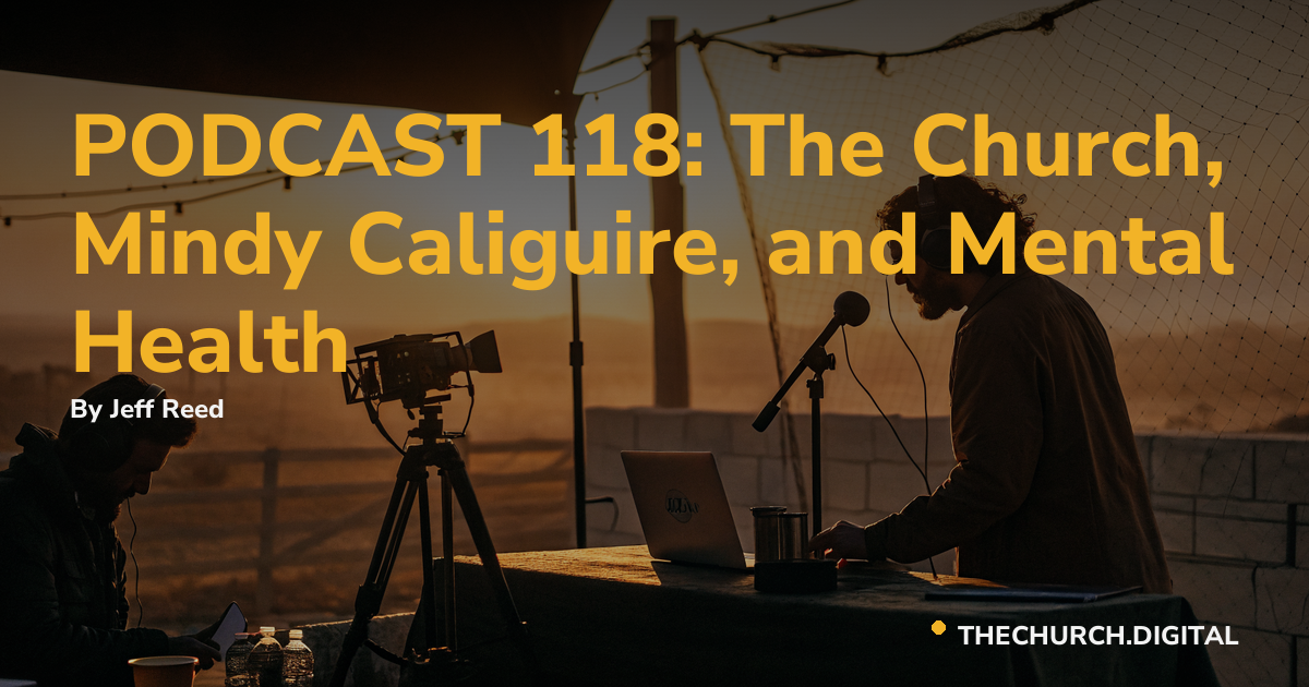 PODCAST 118: The Church, Mindy Caliguire, and Mental Health
