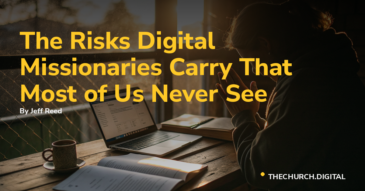 The Risks Digital Missionaries Carry That Most of Us Never See