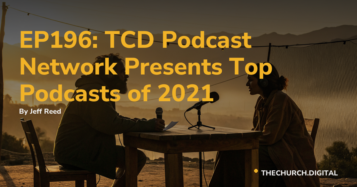 EP196: TCD Podcast Network Presents Top Podcasts of 2021