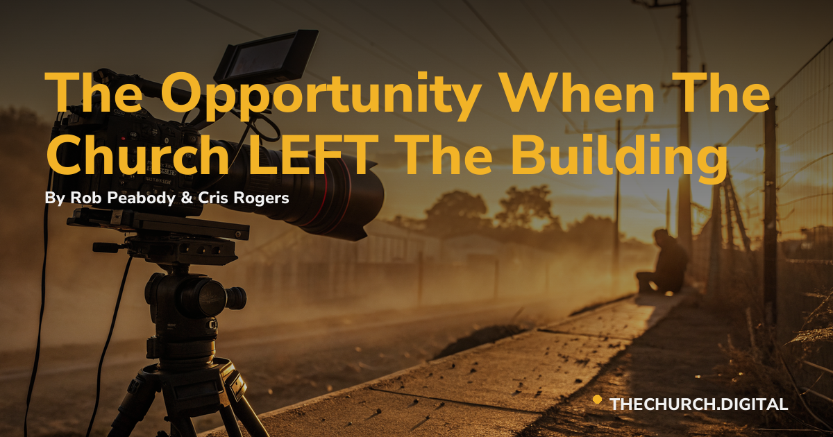 The Opportunity When The Church LEFT The Building