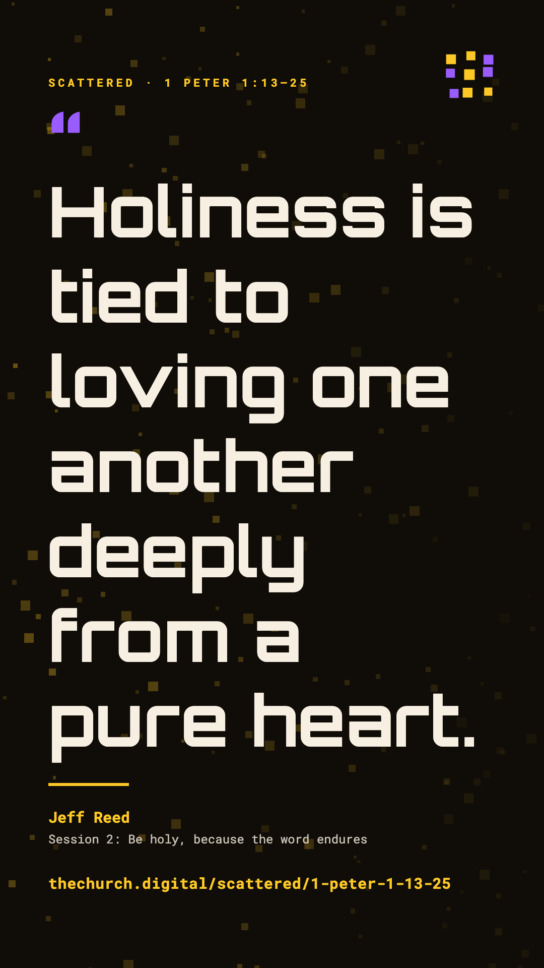 "Holiness is tied to loving one another deeply from a pure heart." (Jeff Reed)